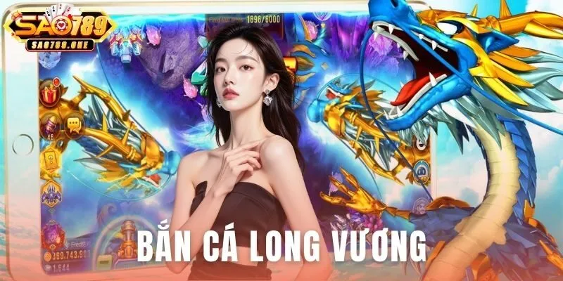 Bắn Cá Long Vương